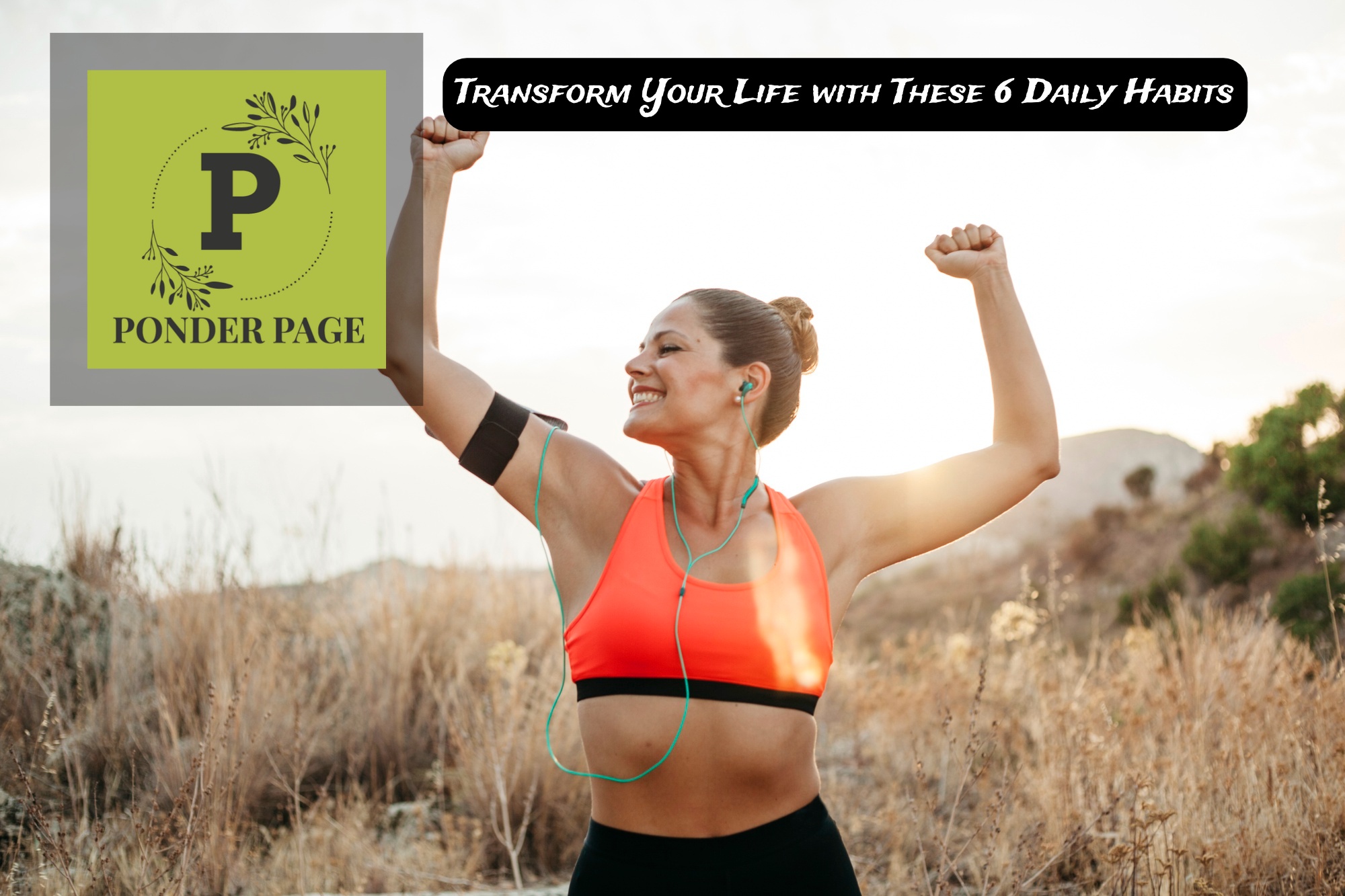 Transform Your Life with These 6 Daily Habits!