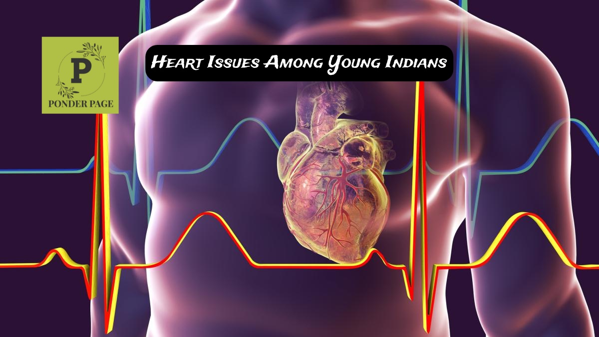 Understanding the Growing Trend of Heart Issues Among Young Indians
