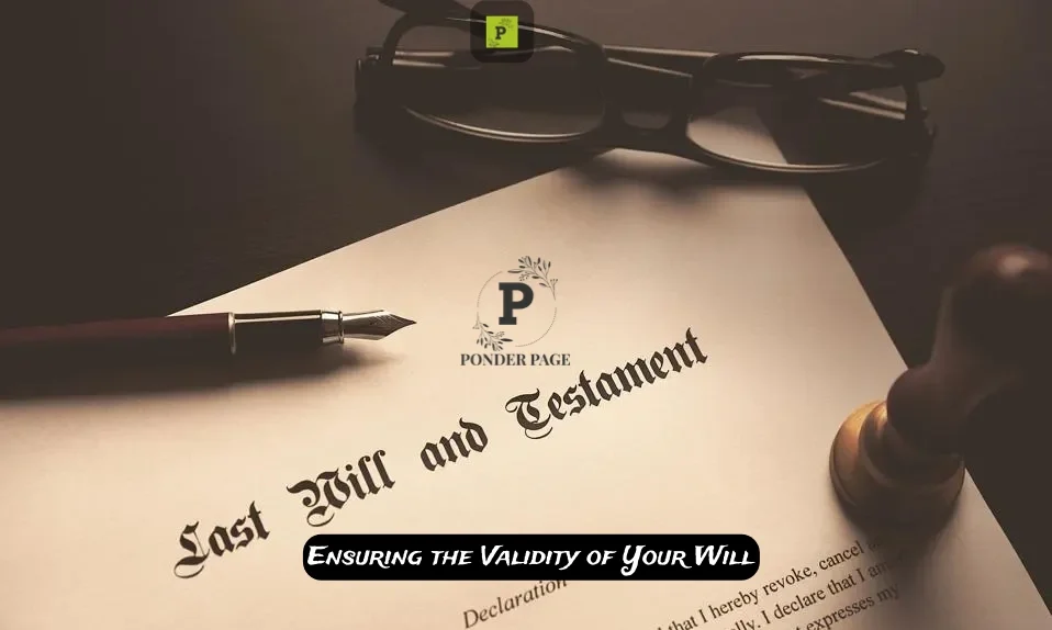 Ensuring the Validity of Your Will: Legal Considerations and Precautions