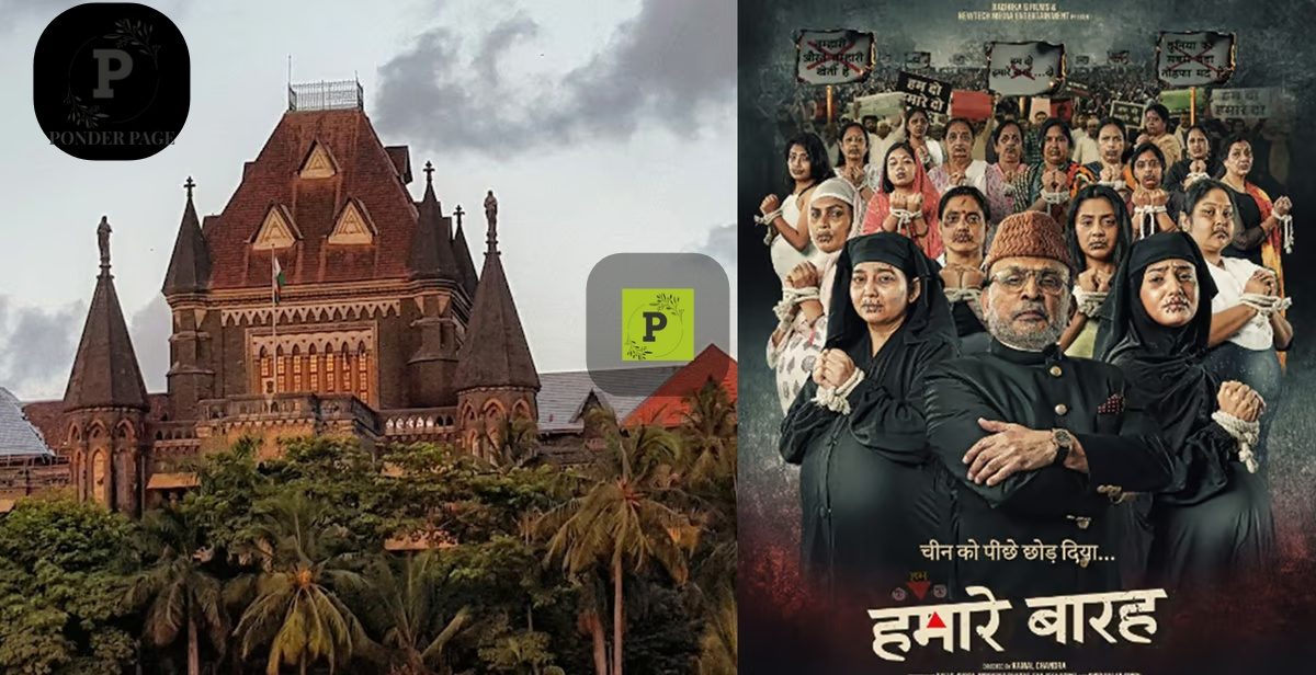 Bombay High Court Allows Release of Hamare Baarah Post Removal of Objectionable Content